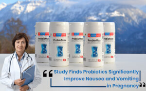 Probiotic Benefits Improve Nausea and Vomiting in Pregnancy